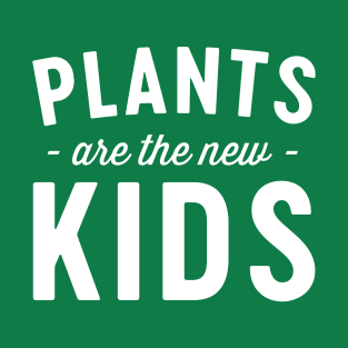 Plants are the new kids T-Shirt