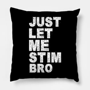 Just Let Me Stim Bro Funny Autism Awareness Month Kids Boys Pillow