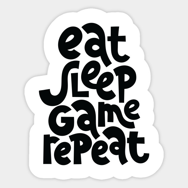 Eat Sleep Game Repeat Eat Sleep Game Repeat Sticker Teepublic
