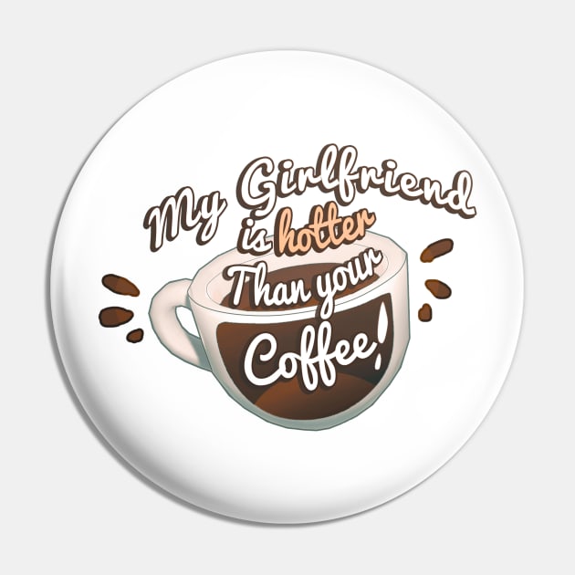 My Girlfriend Is Hotter Than Your Coffee Pin by VelvepeachShop