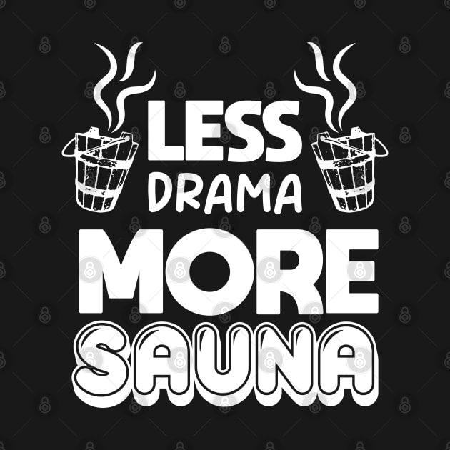 Less drama more sauna Sauna lovers Sauna Goers Funny Comic by SOUDESIGN_vibe