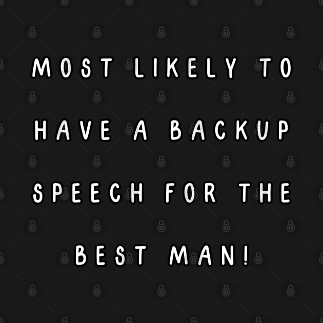 Most likely to have a backup speech for the best man! by Project Charlie