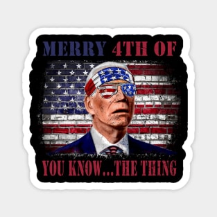 Funny Biden Confused Merry Happy 4th of You Know...The Thing Magnet