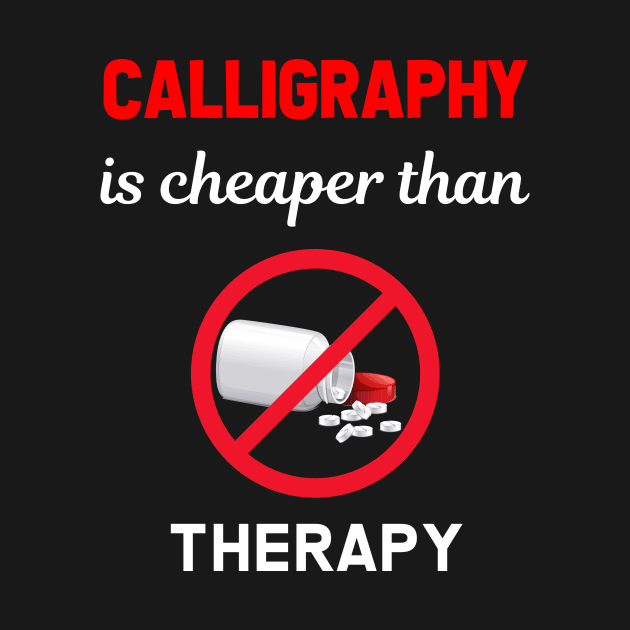 Cheaper Than Therapy Calligraphy by Hanh Tay