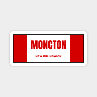 Moncton City in Canadian Flag Colors Magnet