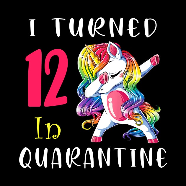 I Turned 12 in quarantine Cute Unicorn Dabbing by Superdadlove