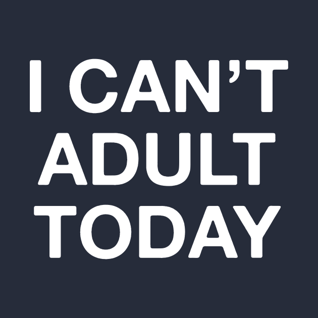 I can't adult today by Portals