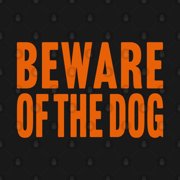 Beware of The Dog by TextTees