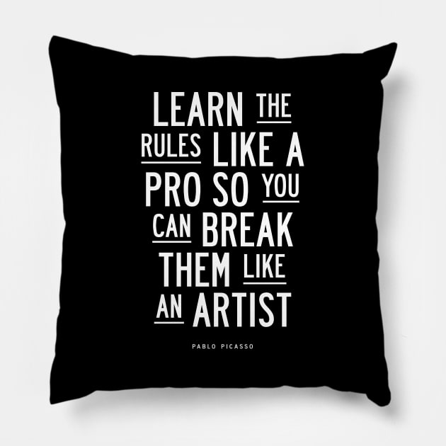 Learn the Rules Like a Pro, So You Can Break Them Like an Artist Pillow by MotivatedType