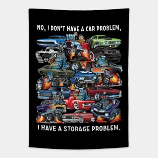 I Dont Have a Car Problem I Have a Storage Problem Cartoon Tapestry