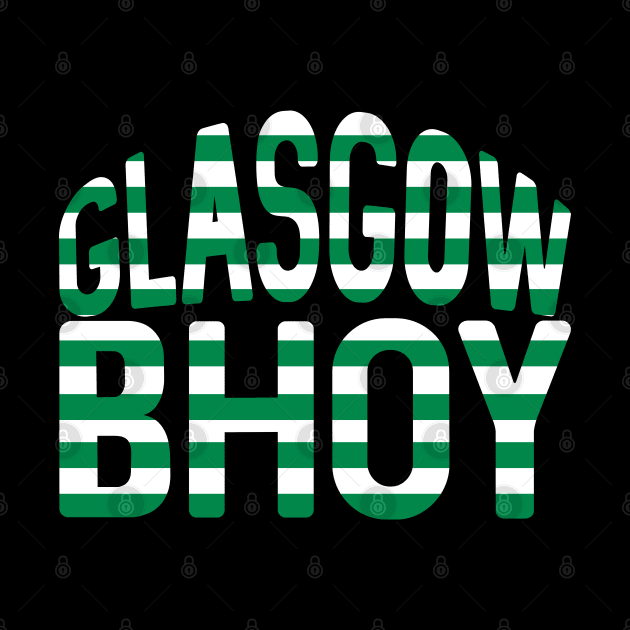 GLASGOW BHOY, Glasgow Celtic Football Club Green and White Hooped Text Design by MacPean