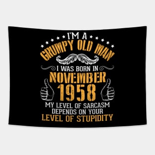 I'm A Grumpy Old Man I Was Born In November 1958 My Level Of Sarcasm Depends On Your Level Stupidity Tapestry