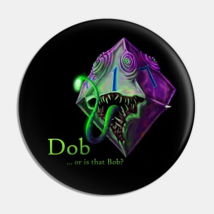 Dob or bob? Pin