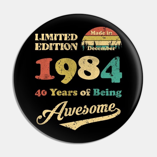 Made In December 1984 40 Years Of Being Awesome Vintage 40th Birthday Pin by Happy Solstice