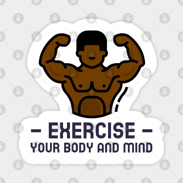 Exercise your body and mind - self care Magnet by Created by JR