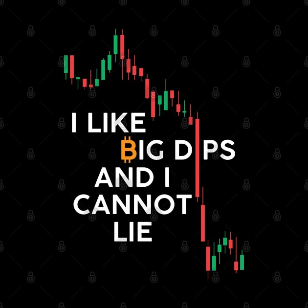 I Like Big Dips and I Cannot Lie Bitcoin by stuffbyjlim