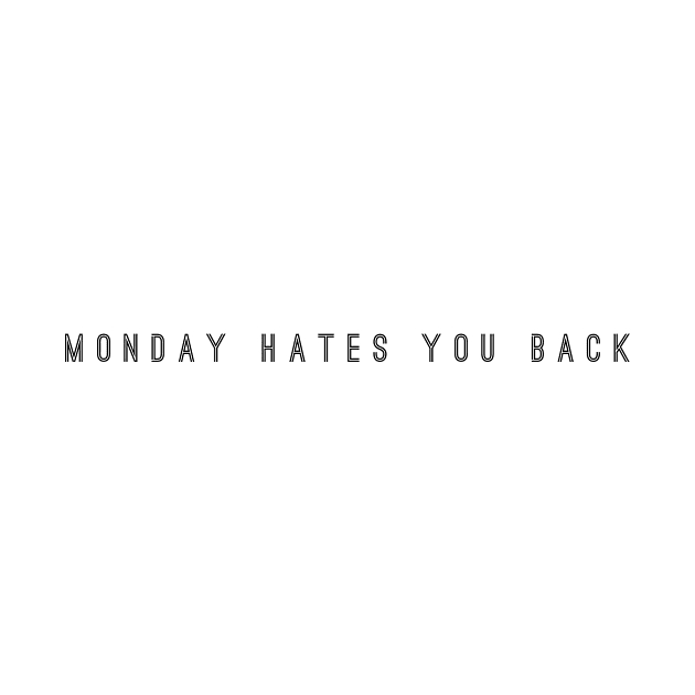 Monday hates you back by mike11209