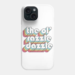 The Ol' Razzle Dazzle // Meme Design Phone Case