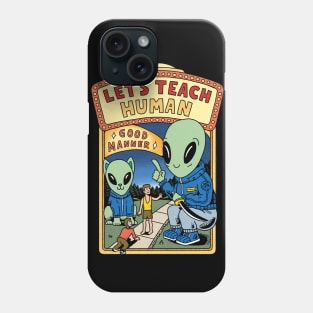 let's teach human good manner Phone Case