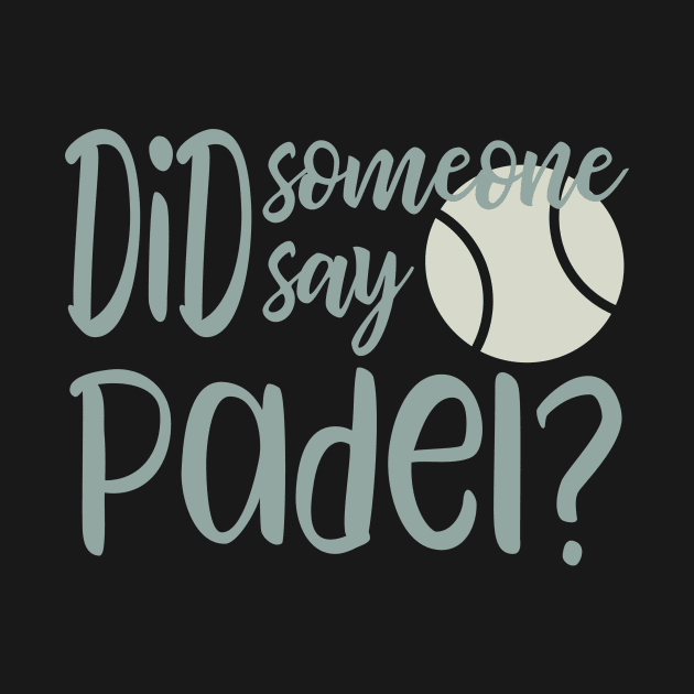 Did Someone Say Padel by whyitsme