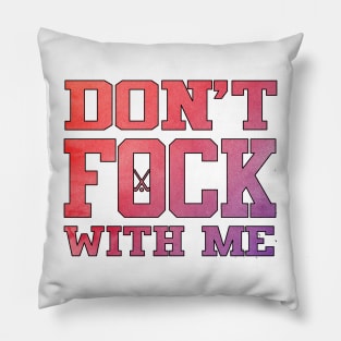 Don&#39;t Fock with Me Pillow