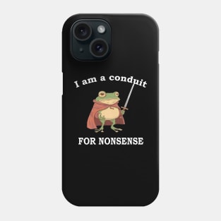 I Am A Conduit For Nonsense Funny Phone Case