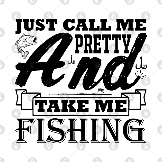 fishing svg design Just Call Me Pretty and Take Me Fishing by Sohidul Islam