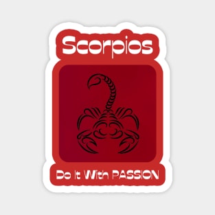 Scorpios Do It With PASSION Magnet