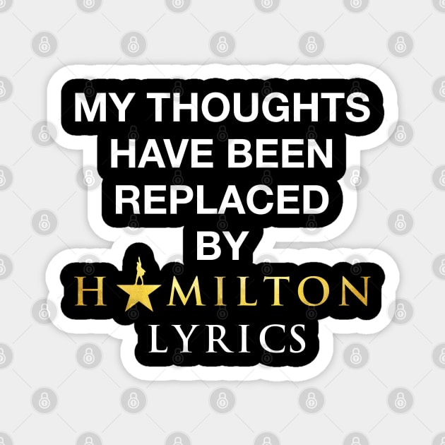 My thoughts have been replaced by Hamilton lyrics Magnet by nah