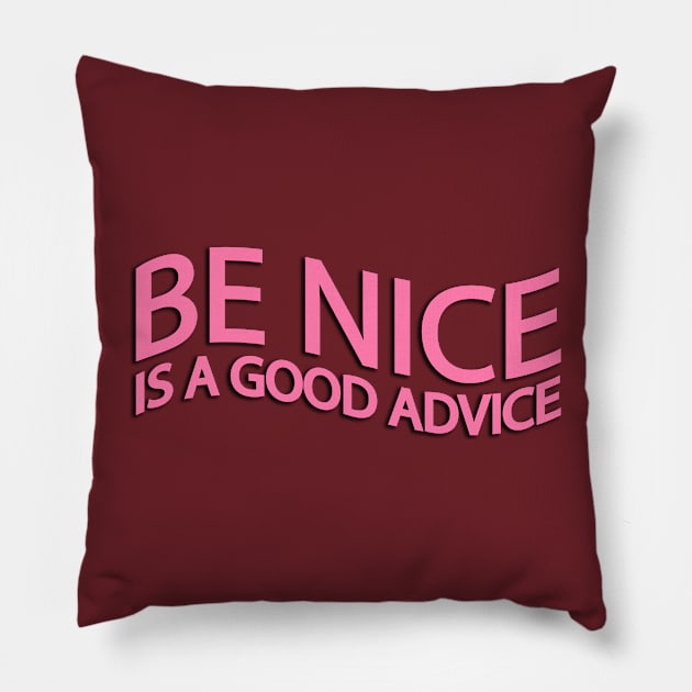 Be nice is a good advice Pillow by Geometric Designs