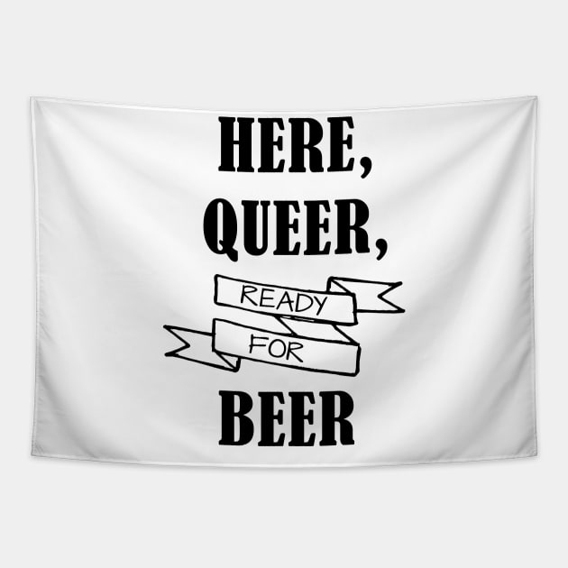 Here, Queer, Ready for Beer Tapestry by Prettylittlevagabonds