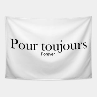 pour toujours - forever Tapestry