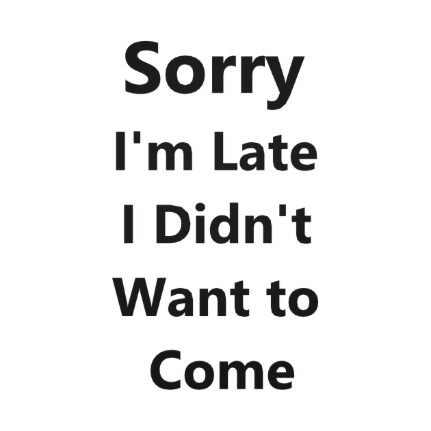 Sorry I'm Late I Didn't Want to Come Tank Top for Women - Funny Tank Tops - Popular Tank Tops by MOUKI