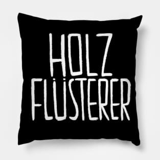 German, Schreiner, Tischler, Holzflüsterer Pillow