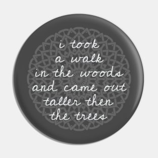 I take a walk into the woods - Thoreau Pin
