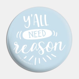 Y'all Need Reason Pin