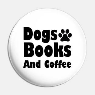 Dogs Books And Coffee Pin