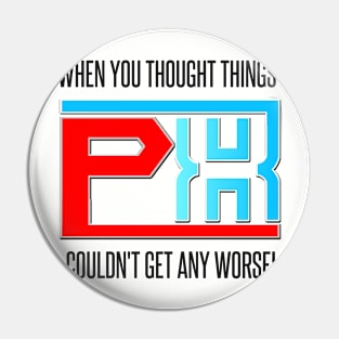 P•KILLEXUS "WHEN YOU THOUGHT THINGS COULDN'T GET ANY WORSE" Pin