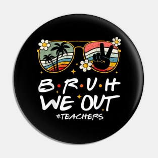 Bruh We Out Happy Last Day Of School Teacher Student Summer Pin