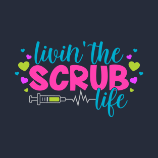 Living the Scrub Life T-Shirt