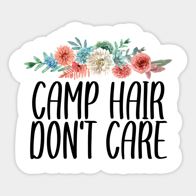 Camp Hair Don't Care / Cute Camping Gift Idea / Funny Camper Sayings Summer Camping Gift for Women - Camp Hair Dont Care - Sticker | TeePublic Camp Hair Don't Care / Cute Camping Gift Idea / Funny Camper Sayings Summer Camping Gift for Women - Camp Hair Dont Care - Sticker | TeePublic