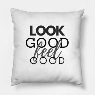 Statement #4: Look Good Feel Good Pillow