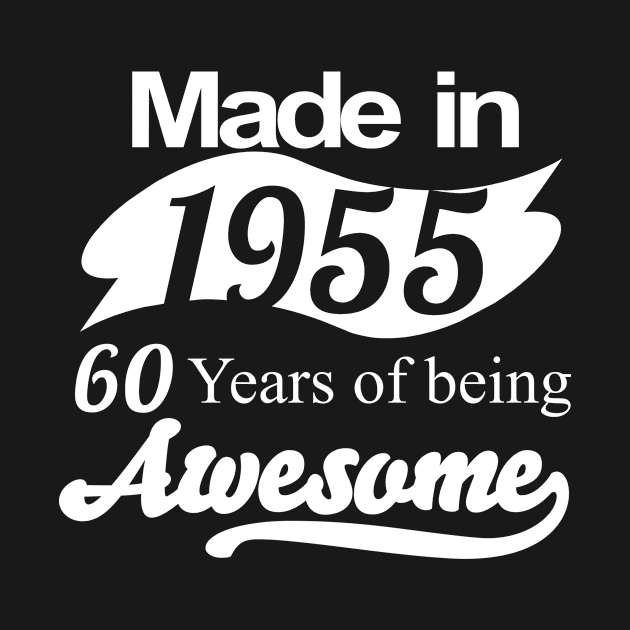 Made in 1955.. 60Years of being Awesome by fancytees