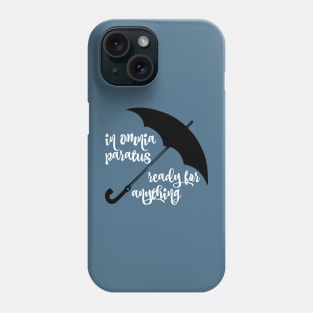 In Omnia Paratus - Ready for Anything Phone Case