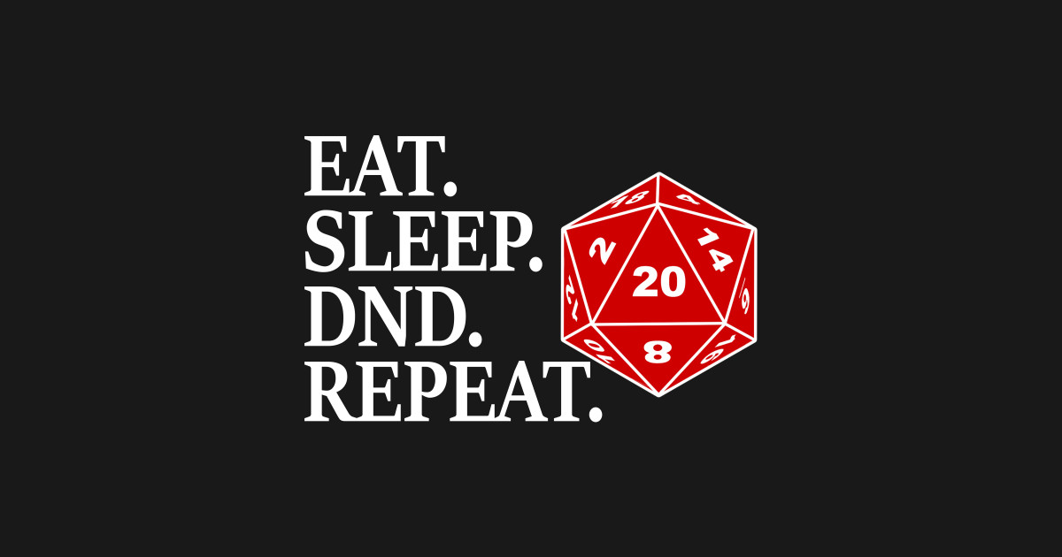 DND Eat Sleep Dnd Repeat - Dnd - T-Shirt | TeePublic