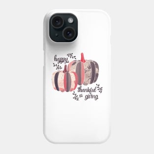 Happy, thankful and giving Phone Case