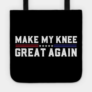 Make My Knee Great Again Funny Broken Knee Surgery Recovery Tote