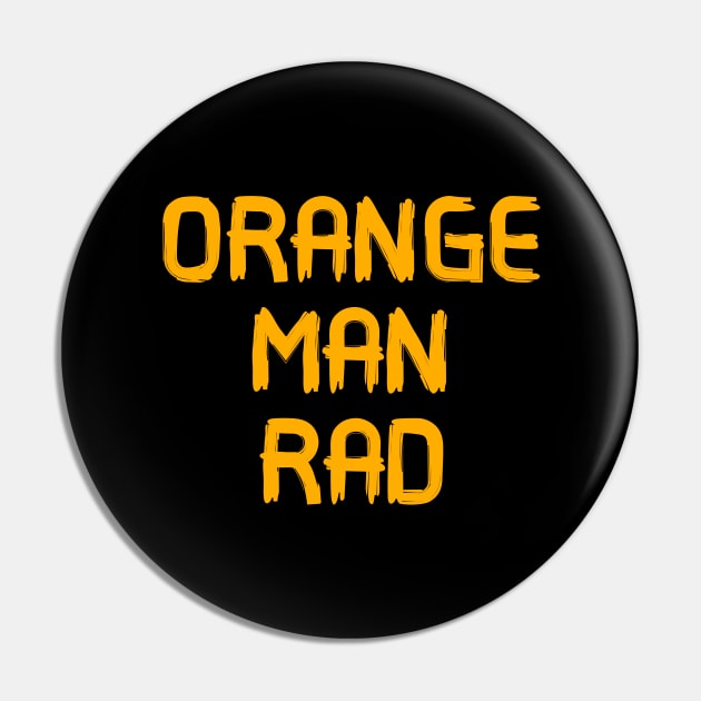 Orange man rad Pin by Word and Saying