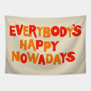 Everybody’s happy nowadays Tapestry