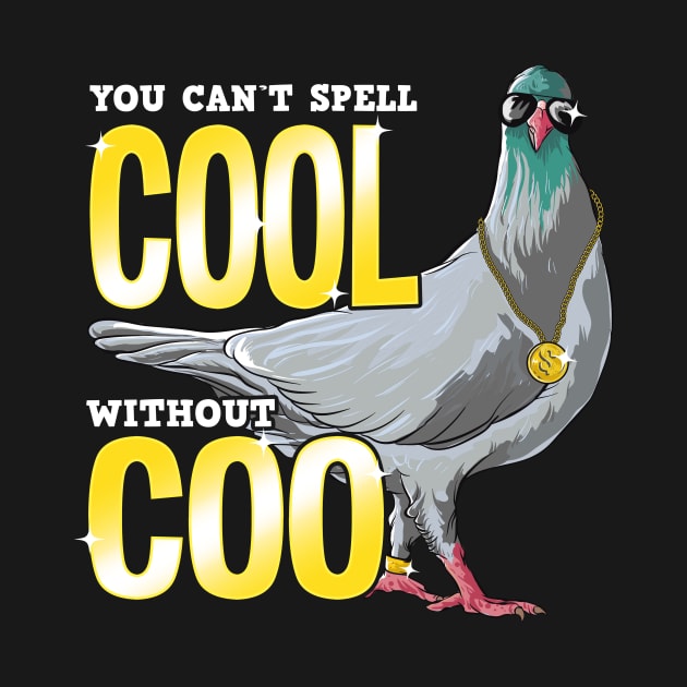 You Can't Spell Cool Without Coo Funny Pigeon Pun by theperfectpresents